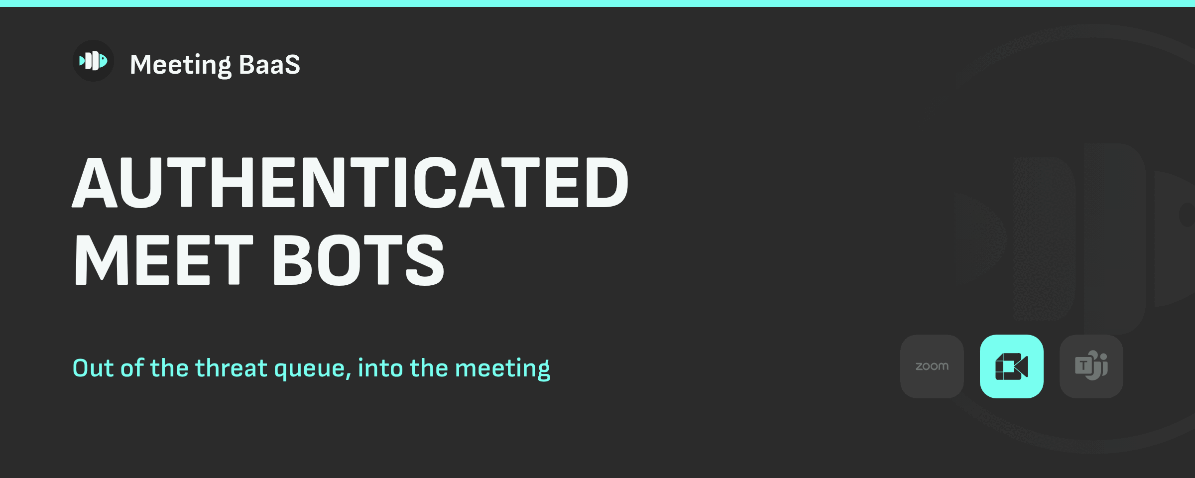 Authenticated Google Meet Bots: Getting Out of the Threat Queue